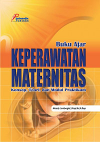 Buku Ajar Keperawatan Maternitas: Konsep Teori dan Modul Praktikum