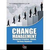 Change Managemen : Manajemen Perubahn ; Individu, Tim Kerja, Organisasi