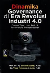 Dinamika Govermance di Era Revolusi Industri 4.0 : Dalam Teori dan Praktik Tata Kelola Pemerintahan