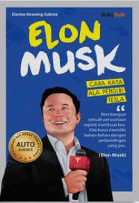 Elon Musk : Cara Kaya Ala Pendiri Tesla