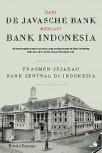 Image of Dari De Javasche Bank menjadi Bank Indonesia: Fragmen Sejarah Bank Sentral di Indonesia