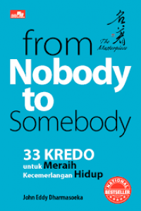 From Nobody to somebody: 33 Kredo untuk meraih kecemerlangan