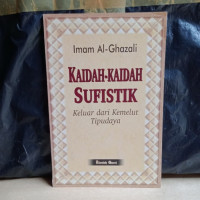 Kaidah-kaidah sufistik : keluar dari kemelut tipudaya / Imam Ghazali; penerjemah Muhammad Luqman Hakiem