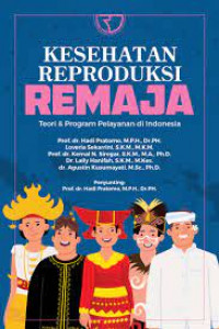 Kesehatan Reproduksi Remaja : Teori dan Program Pelayanan di Indonesia