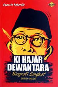 Ki Hajar Dewantara: Biografi Singkat 1889 - 1959