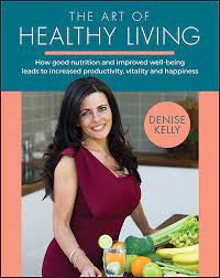 The Art of healthy living: how good nutrition and improved wellbeing leads to increased productivity, vitality and happiness