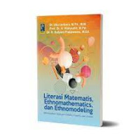 Literasi Matematis, Etnomathematics, dan Ethnomodeling : Berdasarkan Tinjauan Historis, Filosofis, dan Praktis