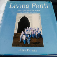 Living faith : inside the Muslim world of Southeast Asia