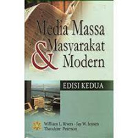 Media massa dan masyarakat modern / William L. Rivers, Jay W.Jensen dan Theodore Peterson