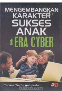 Mengembangkan Karakter Sukses Anak di Era Cyber