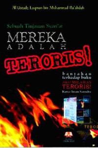Mereka adalah teroris edisi revisi : sebuah tinjauan syari'at / Luqman bin Muhammad ba'abduh