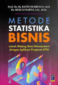 Metode Statiskita Bisnis : Untuk Bidang Ilmu Manajemen dengan Aplikasi Program SPSS