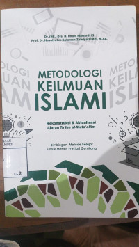 Metodologi Keilmuan Islami : Rekonstruksi dan Aktualisasi Ajaran Ta'lim al Muta'allim ; Bimbingan Metode Belajar untuk Meraih Prestasi Gemilang