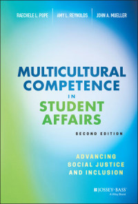 Multicultural Competence in Student affairs: Advancing social Justice and Inclusion