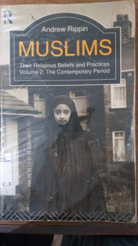 Image of Muslims their religious beliefs and practices volume 2: the contemporary period :