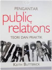 Pengantar Public Relation : Teori dan Praktek / Keith Butterick