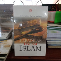 Peradilan dalam Islam : Muhammad Salam Madkur; Penterjemah: Imron AM