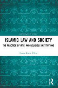 Islamic law and society: the practice of Iftā' and religious institutions