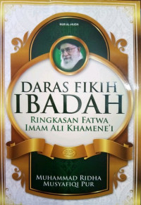 Daras Fikih Ibadah : Ringkasan Fatwa Imam Ali Khamene'i