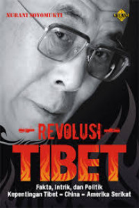 Revolusi Tibet: Fakta, Intrik, dan Politik Kepentingan Tibet - China - Amerika Serikat