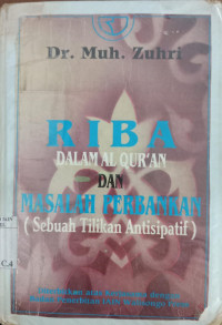Riba dalam al Qur'an dan masalah perbankan : sebuah tilikan antisipatif / Muh. Zuhri