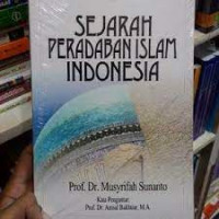 Sejarah Peradaban Islam Indonesia / Musyrifah Sunanto