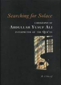 Searching for Soluce : A Biography of Abdullah Yusuf Ali Interpreter of the Quran / M. A. Sherif