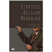 Strategi Belajar Mengajar / Nunuk Suryani dan Leo Agung