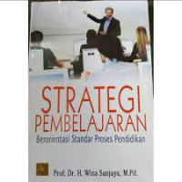 Strategi pembelajaran berorientasi standar proses pendidikan / Wina Sanjaya