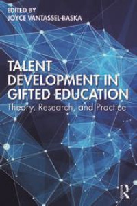 Talent development in gifted education: theory, research, and practice