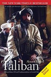 Taliban : militant Islam, oil and fundamentalism in Central Asia