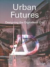 Urban futures : designing the digitalised city