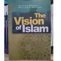 The Vision of Islam : Sachiko Murata 
 William C. Chittick, terj. Suharsono