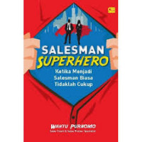 Salesman Superhero: Ketika Menjadi Salesman Biasa Tidaklah Cukup
