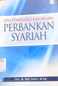 Epistemologi keilmuan perbankan syariah / M. Nur Yasin
