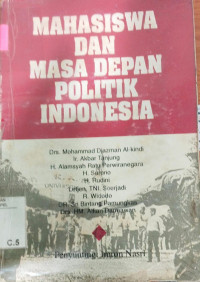 Mahasiswa dan masa depan politik Indonesia : Mohammad Djazman al Kindi [et al.]
