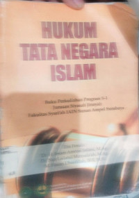 Hukum tata negara Islam : Buku Perkuliahan Program S-1 Jurusan Siyasah Jinayah Fakultas Syari'ah IAIN Sunan Ampel Surabaya
