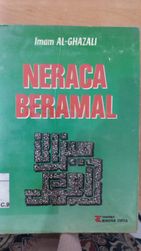 Neraca beramal : oleh : Imam al Ghazali ; diterjemahkan oleh : A. Mustofa