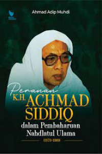 Peranan K.H. Achmad Siddiq dalam pembaharuan Nahdlatul Ulama 1979-1989