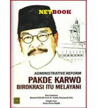 Administrative Reform Pakde Karwo : Birokrasi itu melayani / Soekarwo dkk.
