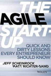 The agile start-up : quick and dirty lessons every entrepreneur should know