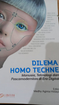 Dilema Homo Techne : Manusia, Teknologi dan Pasxamodernitas di Era Digital