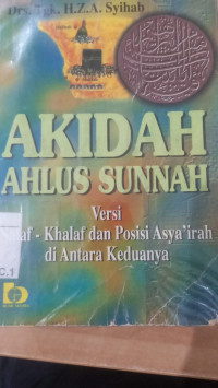 Akidah ahlus sunnah : versi salaf-salaf dan posisi Asya'irah diantara keduanya / Tgk. HZA. Syihab