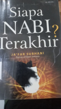 Siapa Nabi Terakhir? / Ja'far Subhani