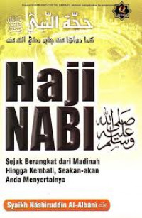 Haji Nabi Saw : Sejak Berangkat dari Madinah Hingga Kembali, Seakan-akan Anda Menyertainya