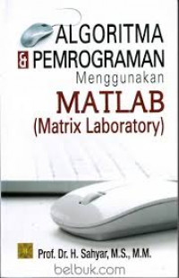 Algoritma dan Pemrograman menggunakan MATLAB (Matrix Laboratory)