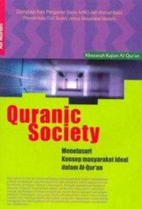 Quranic society : menelusuri konsep masyarakat ideal dalam al qur'an / Ali Nurdin