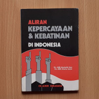 Aliran kepercayaan dan kebatinan di Indonesia / Abdul Mutholib