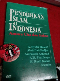 Pendidikan islam di Indonesia : antara cita dan fakta / editor,Muslih Usa
