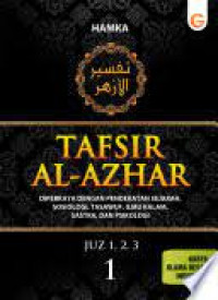 Tafsir Al-Azhar : diperkaya dengan pendekatan sejarah, sosiologi, tasawuf, ilmu kalam, sastra, dan psikologi jilid 1